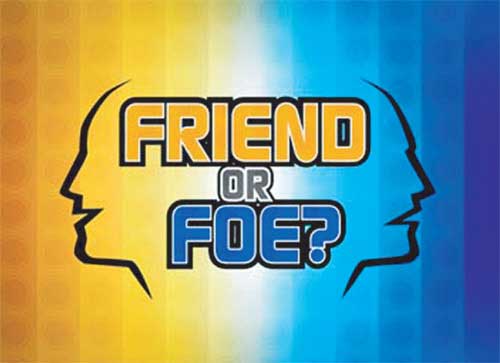 FRIEND OR FOE?